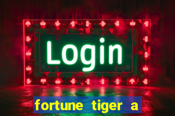 fortune tiger a partir de 1 real